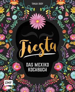 Abbildung von Dusy | Fiesta - Das Mexiko-Kochbuch | 1. Auflage | 2018 | beck-shop.de