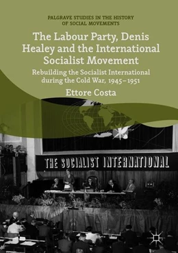Abbildung von Costa | The Labour Party, Denis Healey and the International Socialist Movement | 1. Auflage | 2018 | beck-shop.de