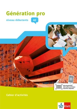 Abbildung von Génération pro - Niveau débutants A2. Cahier d'activités mit Klett-Augmented-App 1. Lernjahr | 1. Auflage | 2018 | beck-shop.de