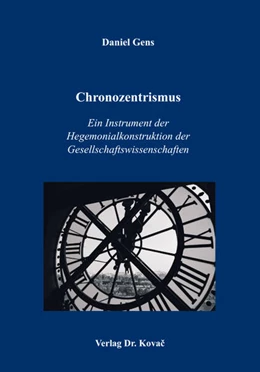 Abbildung von Gens | Chronozentrismus: Ein Instrument der Hegemonialkonstruktion der Gesellschaftswissenschaften | 1. Auflage | 2018 | 7 | beck-shop.de
