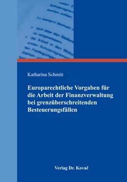 Abbildung von Schmitt | Europarechtliche Vorgaben für die Arbeit der Finanzverwaltung bei grenzüberschreitenden Besteuerungsfällen | 1. Auflage | 2018 | 150 | beck-shop.de