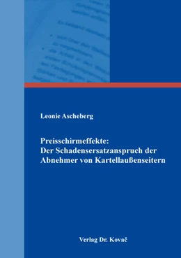 Abbildung von Ascheberg | Preisschirmeffekte: Der Schadensersatzanspruch der Abnehmer von Kartellaußenseitern | 1. Auflage | 2018 | 204 | beck-shop.de