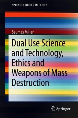 Abbildung von Miller | Dual Use Science and Technology, Ethics and Weapons of Mass Destruction | 1. Auflage | 2018 | beck-shop.de