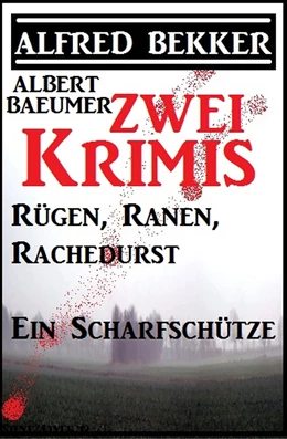 Abbildung von Bekker | Zwei Alfred Bekker Krimis: Rügen, Ranen, Rachedurst/Ein Scharfschütze | 1. Auflage | 2019 | beck-shop.de