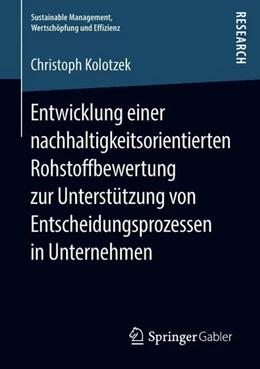 Abbildung von Kolotzek | Entwicklung einer nachhaltigkeitsorientierten Rohstoffbewertung zur Unterstützung von Entscheidungsprozessen in Unternehmen | 1. Auflage | 2018 | beck-shop.de