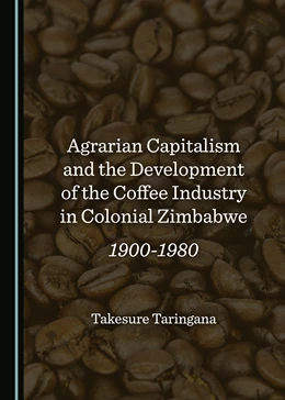 Abbildung von Agrarian Capitalism and the Development of the Coffee Industry in Colonial Zimbabwe | 1. Auflage | 2018 | beck-shop.de