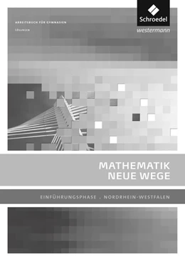 Abbildung von Mathematik Neue Wege SII. Lösungen. Einführungsphase. Nordrhein-Westfalen | 1. Auflage | 2014 | beck-shop.de