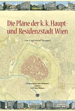Abbildung von Öhlinger | Die Pläne der k.k. Haupt- und Residenzstadt Wien | 1. Auflage | 2019 | beck-shop.de