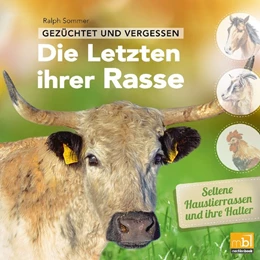 Abbildung von Sommer | Gezüchtet und vergessen: Die Letzten ihrer Rasse | 2. Auflage | 2018 | beck-shop.de