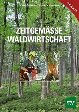 Abbildung von Handstanger / Schantl | Zeitgemäße Waldwirtschaft | 2. Auflage | 2018 | beck-shop.de
