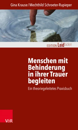 Abbildung von Krause / Schroeter-Rupieper | Menschen mit Behinderung in ihrer Trauer begleiten | 1. Auflage | 2018 | beck-shop.de