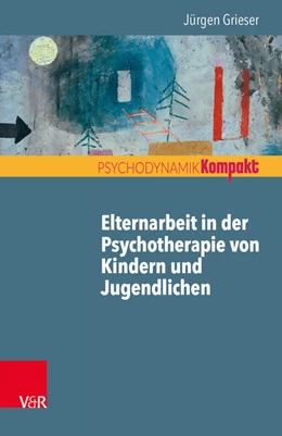 Abbildung von Grieser | Elternarbeit in der Psychotherapie von Kindern und Jugendlichen | 1. Auflage | 2018 | beck-shop.de