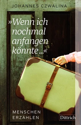 Abbildung von Czwalina | »Wenn ich nochmal anfangen könnte ...« | 1. Auflage | 2019 | beck-shop.de