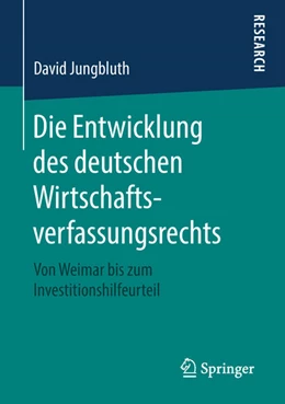 Abbildung von Jungbluth | Die Entwicklung des deutschen Wirtschaftsverfassungsrechts | 1. Auflage | 2018 | beck-shop.de