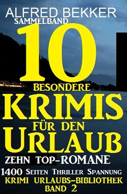 Abbildung von Bekker | Sammelband 10 besondere Krimis für den Urlaub - Zehn Top-Romane | 1. Auflage | 2019 | beck-shop.de