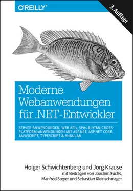 Abbildung von Schwichtenberg / Krause | Moderne Webanwendungen für .NET-Entwickler: Server-Anwendungen, Web APIs, SPAs & HTML-Cross-Platform-Anwendungen mit ASP.NET, ASP.NET Core, JavaScript, TypeScript & Angular | 3. Auflage | 2018 | beck-shop.de