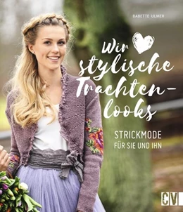 Abbildung von Ulmer | Wir lieben stylische Trachtenlooks | 1. Auflage | 2018 | beck-shop.de