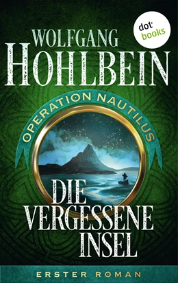 Abbildung von Hohlbein | Die vergessene Insel: Operation Nautilus - Erster Roman | 1. Auflage | 2018 | beck-shop.de