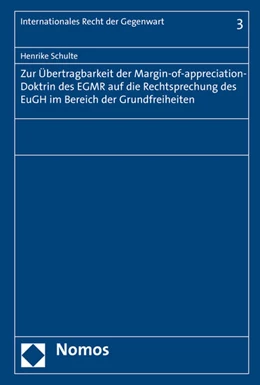 Abbildung von Schulte | Zur Übertragbarkeit der Margin-of-appreciation-Doktrin des EGMR auf die Rechtsprechung des EuGH im Bereich der Grundfreiheiten | 1. Auflage | 2018 | 3 | beck-shop.de