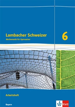 Abbildung von Lambacher Schweizer Mathematik 6. Ausgabe für Bayern ab 2017. Arbeitsheft plus Lösungsheft Klasse 6 | 1. Auflage | 2018 | beck-shop.de