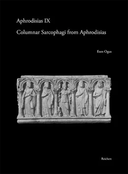 Abbildung von Ogus | Columnar Sarcophagi from Aphrodisias | 1. Auflage | 2018 | 9 | beck-shop.de