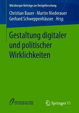 Abbildung von Bauer / Niederauer | Gestaltung digitaler und politischer Wirklichkeiten | 1. Auflage | 2018 | beck-shop.de