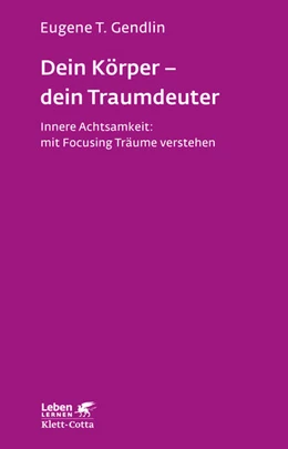 Abbildung von Gendlin | Dein Körper - dein Traumdeuter (Leben Lernen, Bd. 220) | 2. Auflage | 2018 | beck-shop.de