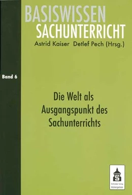Abbildung von Kaiser / Pech | Die Welt als Ausgangspunkt des Sachunterrichts | 1. Auflage | 2008 | 6 | beck-shop.de