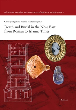 Abbildung von Eger / Mackensen | Death and Burial in the Near East from Roman to Islamic Times | 1. Auflage | 2018 | beck-shop.de