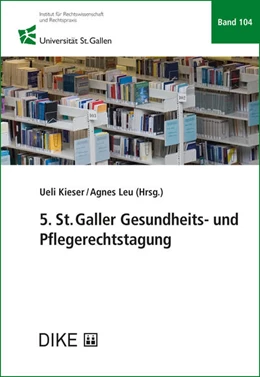 Abbildung von Kieser / Leu | 5. St. Galler Gesundheits- und Pflegerechtstagung | 1. Auflage | 2019 | Band 104 | beck-shop.de