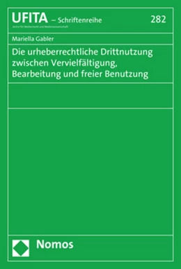 Abbildung von Gabler | Die urheberrechtliche Drittnutzung zwischen Vervielfältigung, Bearbeitung und freier Benutzung | 1. Auflage | 2018 | 282 | beck-shop.de