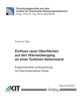 Abbildung von Pütz | Einfluss rauer Oberflächen auf den Wärmeübergang an einer Turbinen-Seitenwand -- experimentelle Untersuchung mit thermosensitiver Farbe | 1. Auflage | 2018 | 70/2018 | beck-shop.de