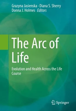 Abbildung von Jasienska / Sherry | The Arc of Life | 1. Auflage | 2017 | beck-shop.de