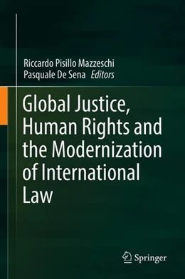Abbildung von Pisillo Mazzeschi / De Sena | Global Justice, Human Rights and the Modernization of International Law | 1. Auflage | 2018 | beck-shop.de