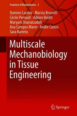 Abbildung von Lacroix / Brunelli | Multiscale Mechanobiology in Tissue Engineering | 1. Auflage | 2018 | beck-shop.de