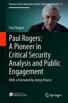 Abbildung von Rogers | Paul Rogers: A Pioneer in Critical Security Analysis and Public Engagement | 1. Auflage | 2018 | beck-shop.de