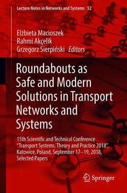 Abbildung von Macioszek / Akçelik | Roundabouts as Safe and Modern Solutions in Transport Networks and Systems | 1. Auflage | 2018 | beck-shop.de