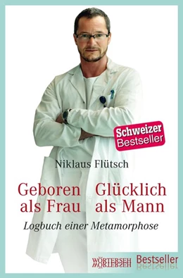 Abbildung von Flütsch / Eichenberger | Geboren als Frau - Glücklich als Mann | 1. Auflage | 2018 | beck-shop.de