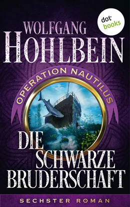 Abbildung von Hohlbein | Die schwarze Bruderschaft: Operation Nautilus - Sechster Roman | 1. Auflage | 2018 | beck-shop.de
