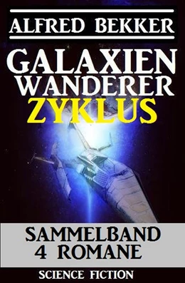 Abbildung von Bekker | Galaxienwanderer Zyklus Sammelband 4 Romane | 1. Auflage | 2018 | beck-shop.de
