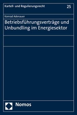 Abbildung von Adenauer | Betriebsführungsverträge und Unbundling im Energiesektor | 1. Auflage | 2018 | 25 | beck-shop.de