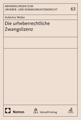Abbildung von Weber | Die urheberrechtliche Zwangslizenz | 1. Auflage | 2018 | beck-shop.de