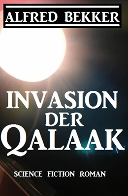 Abbildung von Bekker | Invasion der Qalaak | 1. Auflage | 2018 | beck-shop.de
