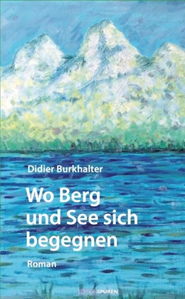Abbildung von Burkhalter | Wo sich Berg und See begegnen | 1. Auflage | 2018 | beck-shop.de