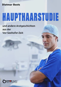 Abbildung von Beetz | Haupthaarstudie und andere Arztgeschichten aus der Vor-Seehofer-Zeit | 1. Auflage | 2018 | beck-shop.de