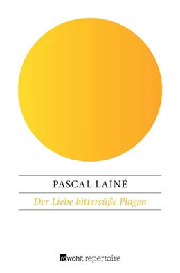 Abbildung von Lainé | Der Liebe bittersüße Plagen | 1. Auflage | 2018 | beck-shop.de