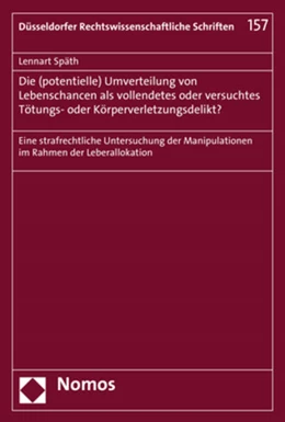 Abbildung von Späth | Die (potentielle) Umverteilung von Lebenschancen als vollendetes oder versuchtes Tötungs- oder Körperverletzungsdelikt? | 1. Auflage | 2018 | 157 | beck-shop.de