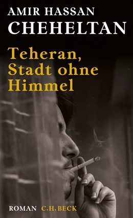 Abbildung von Cheheltan, Amir Hassan | Teheran, Stadt ohne Himmel | 4. Auflage | 2018 | beck-shop.de