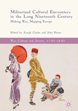 Abbildung von Clarke / Horne | Militarized Cultural Encounters in the Long Nineteenth Century | 1. Auflage | 2018 | beck-shop.de