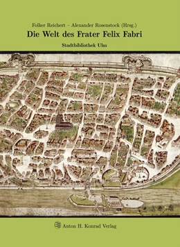 Abbildung von Reichert / Rosenstock | Die Welt des Frater Felix Fabri | 1. Auflage | 2018 | beck-shop.de